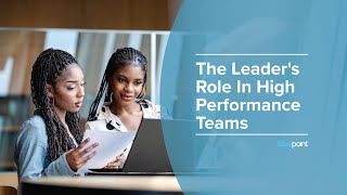 The Leader's Role in Shaping High Performance Teams Webinar