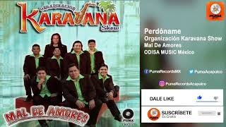 Perdóname - Organización Karavana Show - Mal De Amores
