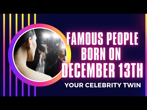 Famous people born on December 13th ..Who is your celebrity twin