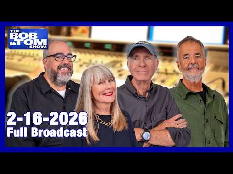 The BOB AND TOM SHOW FEBRUARY 16, 2026