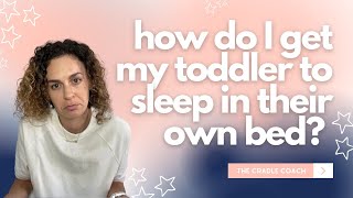 HOW Do I Get My Toddler to Sleep in Their Own Bed (and Out of Yours!)