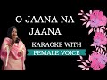 O Jaana Na Jaana Karaoke With Female Voice