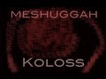 Meshuggah - Koloss - Full Track-By-Track Album ...