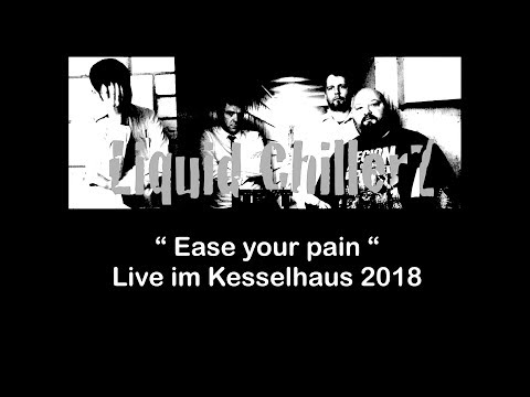Liquid ChillerZ - Ease your pain - Live im Kesselhaus 2018
