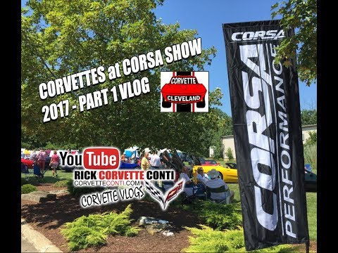 CORVETTES AT CORSA SHOW 2017 PART 1 VLOG Video