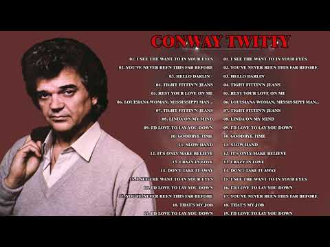 Conway Twitty Best Songs Playlist -  Conway Twitty Greatest Hits Full Album- Classic country