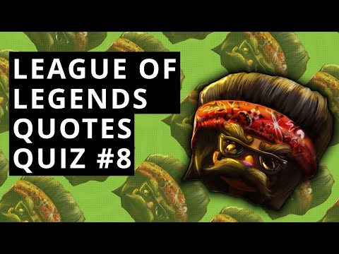 LoL Quotes Quiz #8 - Guess The LoL Champions By The Quotes