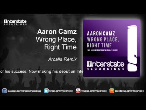 Aaron Camz - Wrong Place, Right Time (Arcalis Remix)