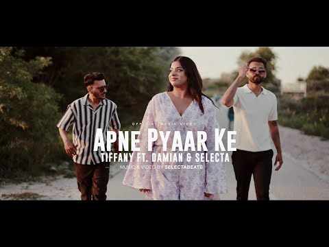 APNE PYAAR KE - Tiffany ft. Damian & Selecta [official video]