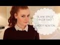 "Blank Space" Taylor Swift - Maddy Newton ...