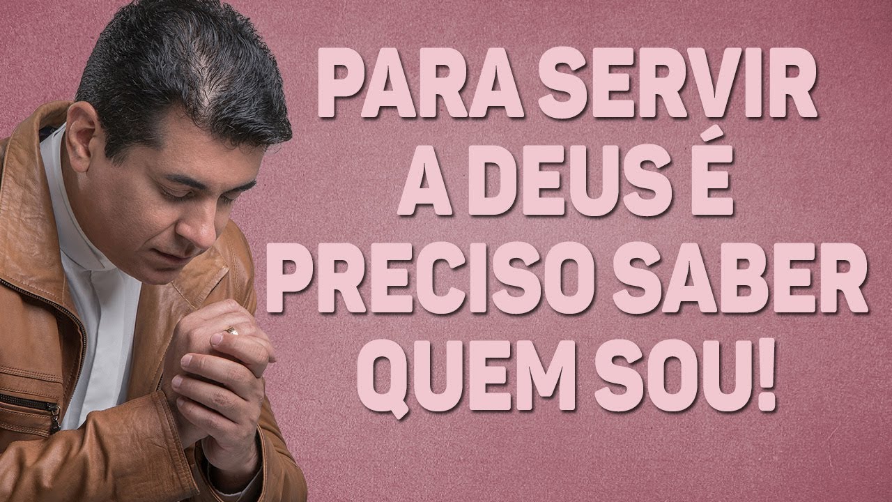 Para servir a Deus é preciso saber quem sou!  - Pe. Chrystian Shankar