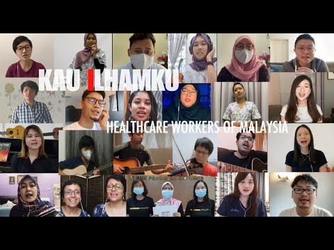 KAU ILHAMKU 2021 BY HEALTHCARE WORKERS OF MALAYSIA (TRIBUTE TO ALL MALAYSIANS)