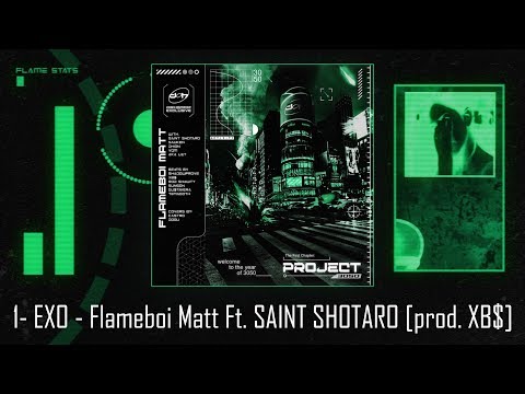 1- EXO - Flameboi Matt Ft. SAINT SHOTARO (prod. XB$) [Official Lyric Video]