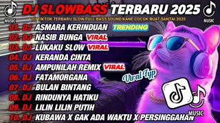 Download lagu DJ SLOWBASS TERBARU 2025 || DJ ASMARA KERINDUAN 🎵DJ NASIB BUNGA | VIRAL TIKTOK ENAK BUAT SANTAI mp3 Download lagu DJ SLOWBASS TERBARU 2025 || DJ ASMARA KERINDUAN 🎵DJ NASIB BUNGA | VIRAL TIKTOK ENAK BUAT SANTAI mp3