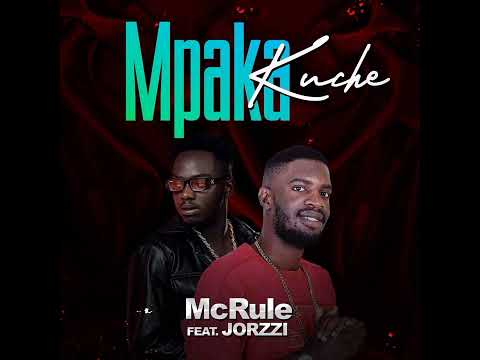 McRule ft jorzi - Mpaka kuche (official Audio)