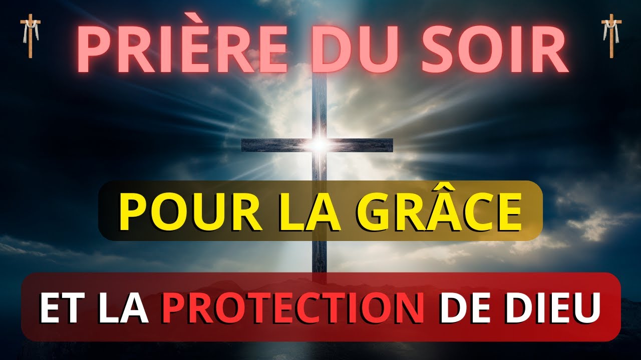 Prière du Soir pour Bénéficier de la Grâce Divine de Dieu et de sa Protection