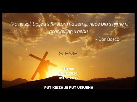 Sjeme 10.12.2020. - PUT KRIŽA JE PUT USPJEHA