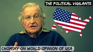 Chomsky: How The World Negatively Views America — The Political Vigilante