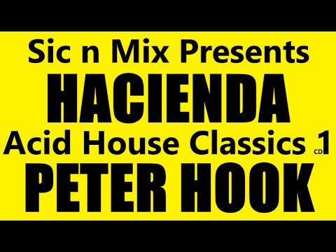 Sic n Mix Presents HACIENDA Acid House Classics CD1 PETER HOOK