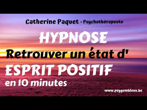 Hypnose : retrouver un esprit positif en 10 minutes ! Ré-équilibrage énergétique-émotionnel rapide.