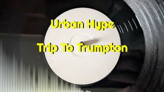 Urban Hype - Trip To Trumpton