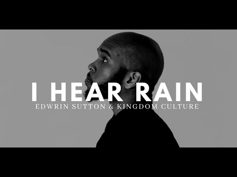 Edwrin Sutton & Kingdom Culture - I Hear Rain