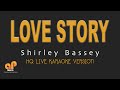 LOVE STORY - Shirley Bassey (HQ KARAOKE VERSION)