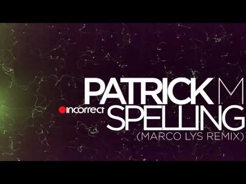 Patrick M - Spelling (Marco Lys Remix) :: Incorrect Music :: OFFICIAL VIDEO