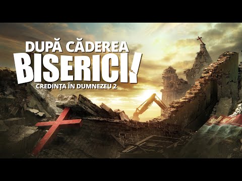 Film creștin „Credința în Dumnezeu 2 - După căderea Bisericii”