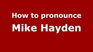 How to pronounce Mike Hayden
