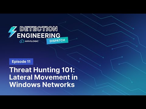 Detection Dispatch Ep. 11: Lateral Movement in Windows Networks