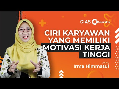 Ciri Karyawan yang Memiliki Motivasi Kerja Tinggi | CIAS QuickFix with Irma Himmatul