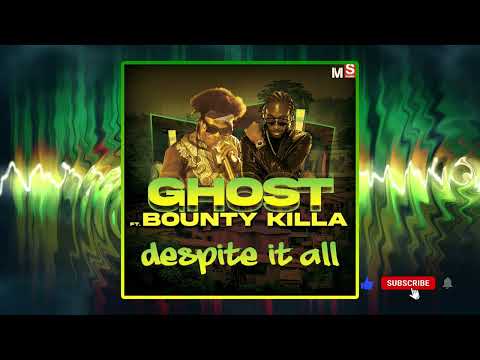 Ghost (Despite It) feat. Bounty Killer  {2023}