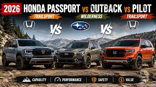 2026 Honda Passport TrailSport vs Outback Wilderness vs Pilot TrailSport