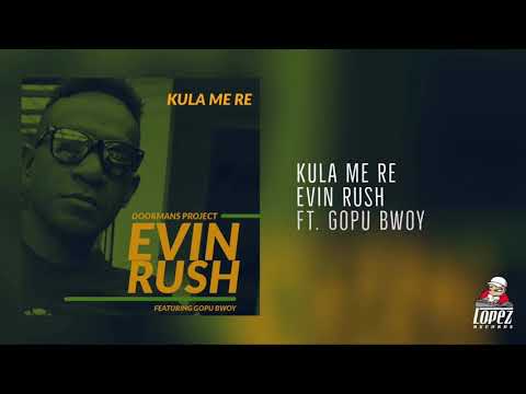 Kula Me Re | Evin Rush ft. Gopu Bwoy