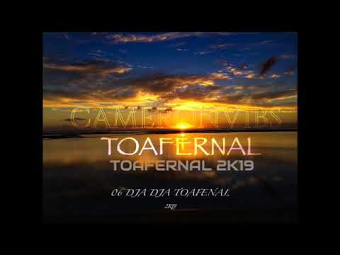 06 DJA DJA TOAFERNAL 2K19