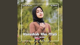 Download lagu DJ Haruskah Aku Mati Slow Full Bass 2024 (Remix) mp3