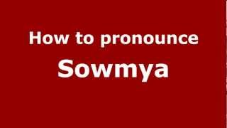 How to pronounce Sowmya