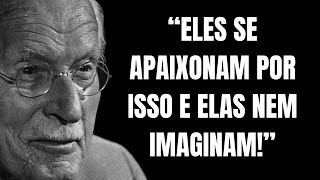 10 COISAS QUE FAZEM OS HOMENS SE APAIXONAREM MAS AS MULHERES NÃO SABEM  - CARL JUNG