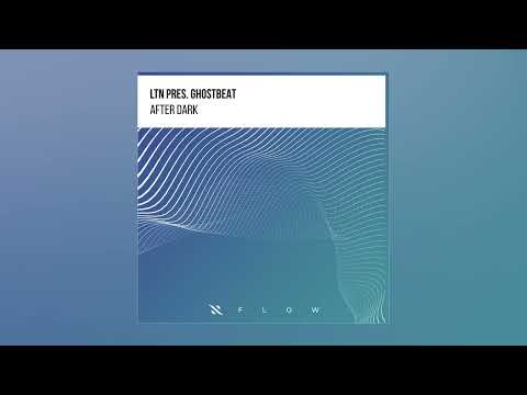 LTN pres. Ghostbeat - After Dark (Extended Mix)