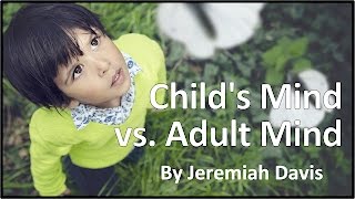 Child&#39;s Mind vs. Adult Mind