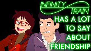 Infinity Train Has a Lot to Say About Friendship | An Analysis of Book 4