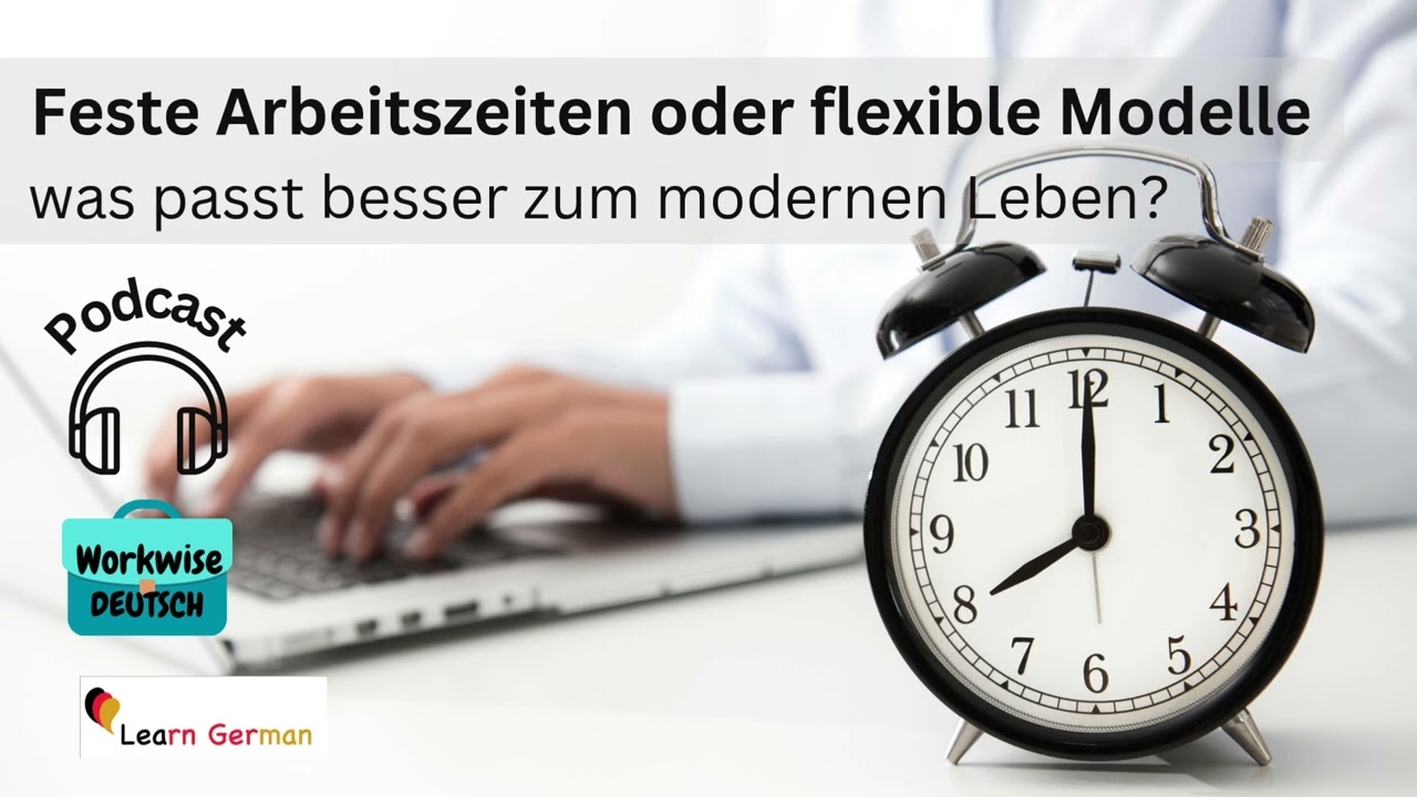 Podcast- Teilzeitarbeit – Flexibel arbeiten, aber wie? | Workwise Deutsch| Learn German B1-C1