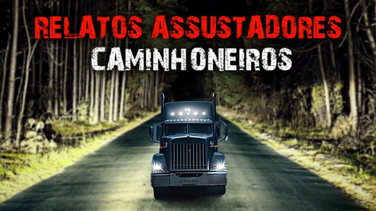 7 HISTÓRIAS DE TERROR - RELATOS DE CAMINHONEIROS