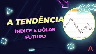 Tendência do Índice e Dólar Futuro