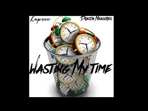 Wasting My Time - Kapree X Drastik Measures