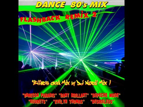Dance 80's Mix ''Flashback Remix 2'' (VideoMix by DJ Nocif Mix !)