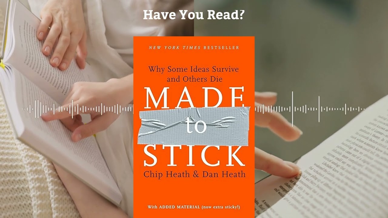 Unlocking the Secrets of Sticky Ideas: Insights from Made to Stick by