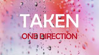 TAKEN - ONE DIRECTION LYRICS