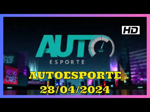 AutoEsporte 28/04/2024  Domingo | Carros